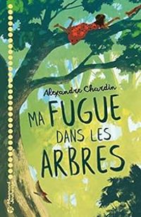 Alexandre Chardin - Ma fugue dans les arbres