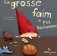 Pierre Delye - Cécile Hudrisier(Illustrations) - La grosse faim de p'tit bonhomme