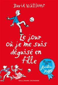 David Walliams - Quentin Blake(Illustrations) - Le jour où je me suis déguisé en fille