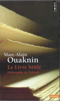 Marc Alain Ouaknin - Le livre brûlé. Philosophie du Talmud