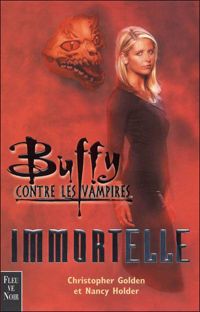 Christopher Golden - Buffy contre les vampires : Immortelle