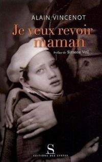 Alain Vincenot - Simone Veil - Je veux revoir maman