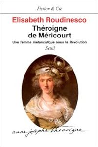 Lisabeth Roudinesco - Théroigne de Méricourt 