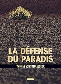 Thomas Von Steinaecker - La défense du paradis