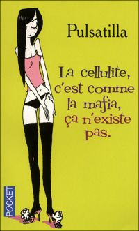 Pulsatilla - La cellulite c'est comme la mafia, ça n'existe pas