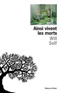 Will Self - Ainsi vivent les morts