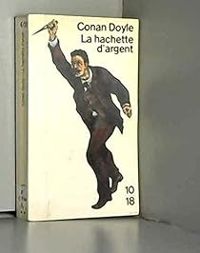 Sir Arthur Conan Doyle - La hachette d'argent