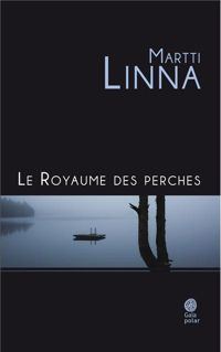 Couverture du livre Le royaume des perches - Martti Linna