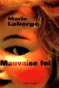 Couverture du livre Mauvaise Foi - Marie Laberge