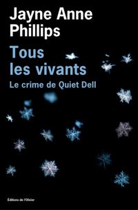 Couverture du livre Tous les vivants - Le Crime de Quiet Dell - Jayne Anne Phillips