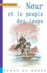 Michel Piquemal - Nour et le peuple des loups