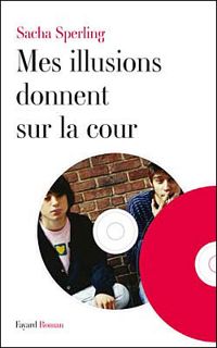 Couverture du livre Mes illusions donnent sur la cour - Sacha Sperling