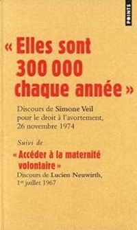 Simone Veil - ''Elles sont 300 000 chaque année'' 