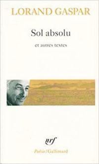 Lorand Gaspar - Sol absolu et autres textes