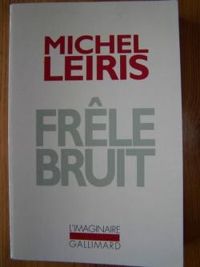 Michel Leiris - Frêle bruit