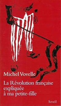 Couverture du livre La Révolution française expliquée à ma petite - Michel Vovelle