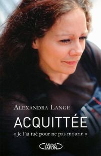 Couverture du livre Acquittée. Je l'ai tué pour ne pas mourir - Alexandra Lange