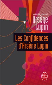 Couverture du livre Les confidences d'Arsène Lupin - Maurice Leblanc