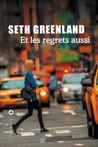 Seth Greenland - Et les regrets aussi