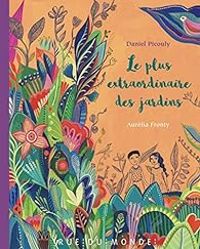 Daniel Picouly - Aurelia Fronty - Le plus extraordinaire des jardins