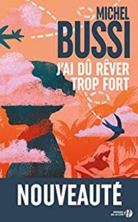 Michel Bussi - J'ai dû rêver trop fort