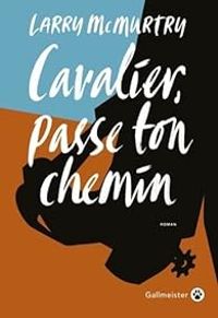 Larry Mcmurtry - Cavalier, passe ton chemin