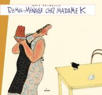 Wolf Erlbruch(Illustrations) - Remue-ménage chez Madame K