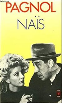 Marcel Pagnol - Naïs