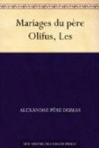 Alexandre Dumas - Les Mariages du père Olifus