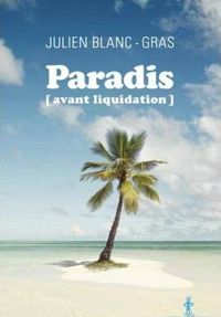 Julien Blanc-gras - Paradis (avant liquidation)