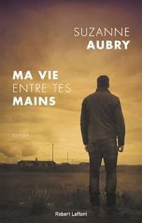 Suzanne Aubry - Ma vie entre tes mains