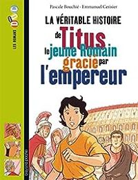 Couverture du livre La véritable histoire de Titus - Pascale Bouchie