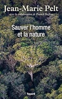 Jean Marie Pelt - Sauver l'homme et la nature