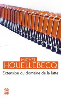 Michel Houellebecq - Extension du domaine de la lutte