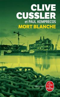 Clive Cussler - Paul Kemprecos - Mort blanche