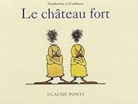 Claude Ponti - Tromboline et Foulbazar : Le château fort