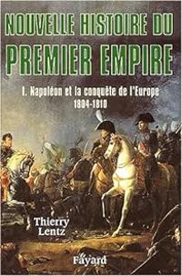 Thierry Lentz - Nouvelle histoire du Consulat et du Premier Empire