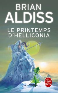 Brian Wilson Aldiss - Le Printemps d'Helliconia