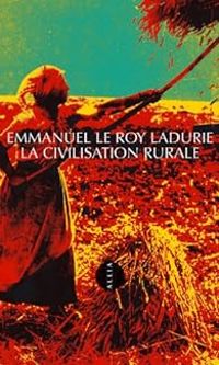 Couverture du livre La civilisation rurale - Emmanuel Le Roy Ladurie