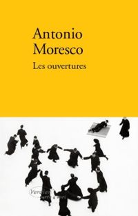 Antonio Moresco - Les ouvertures