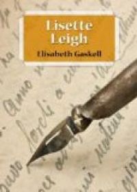 Couverture du livre Lisette Leigh - Elizabeth Gaskell