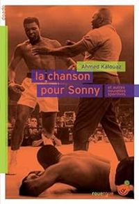 Couverture du livre La chanson pour Sonny et autres histoires sportives - Ahmed Kalouaz