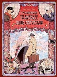 Couverture du livre L'extraordinaire traversée de Julius Crèvecoeur - Julian Voloj - Chendi 