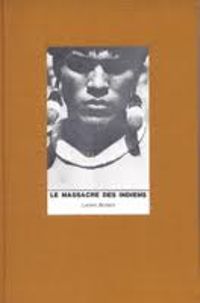 Lucien Bodard - Le massacre des indiens