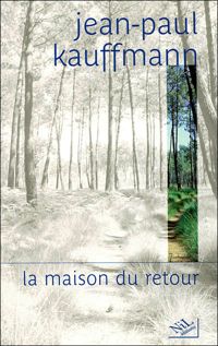 Couverture du livre La Maison du retour - Jean Paul Kauffmann