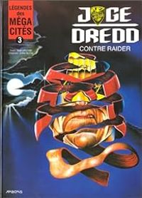 Garth Ennis - John M Burns - Dan Abnett - Juge Dredd contre Raider