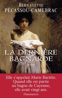 Couverture du livre La dernière bagnarde - Bernadette Pecassou Camebrac