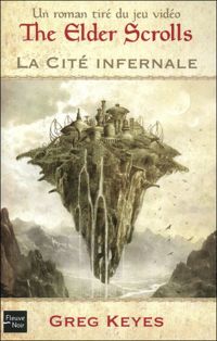 Greg Keyes - The elder scrolls : La Cité Infernale