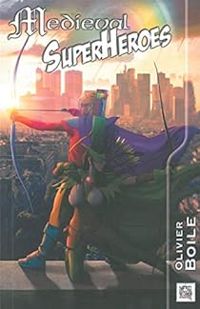 Couverture du livre Medieval Superheroes - Olivier Boile