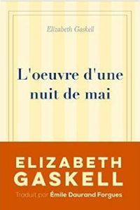 Elizabeth Gaskell - L'oeuvre d'une nuit de mai